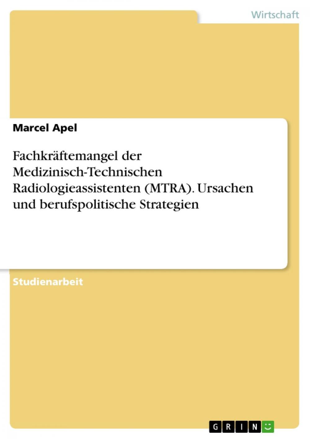 Big bigCover of Fachkräftemangel der Medizinisch-Technischen Radiologieassistenten (MTRA). Ursachen und berufspolitische Strategien