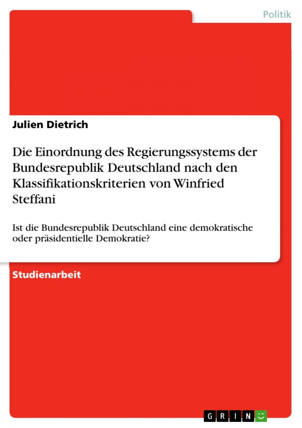 Big bigCover of Die Einordnung des Regierungssystems der Bundesrepublik Deutschland nach den Klassifikationskriterien von Winfried Steffani