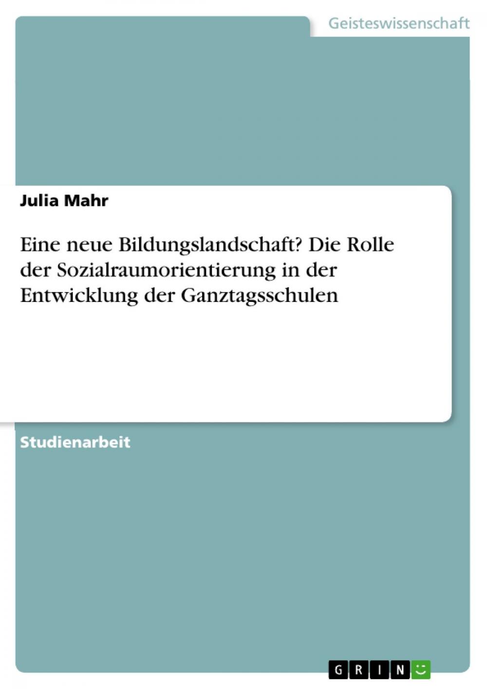 Big bigCover of Eine neue Bildungslandschaft? Die Rolle der Sozialraumorientierung in der Entwicklung der Ganztagsschulen