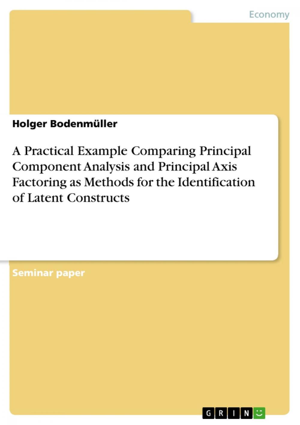 Big bigCover of A Practical Example Comparing Principal Component Analysis and Principal Axis Factoring as Methods for the Identification of Latent Constructs