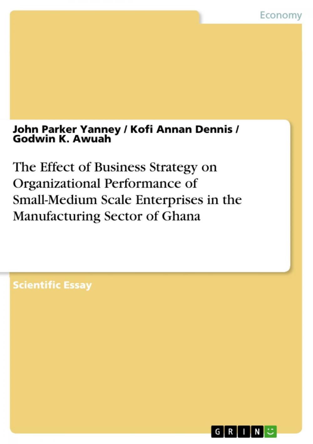 Big bigCover of The Effect of Business Strategy on Organizational Performance of Small-Medium Scale Enterprises in the Manufacturing Sector of Ghana