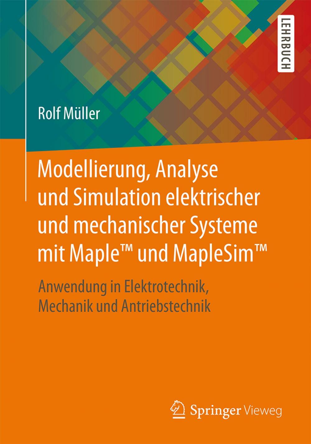 Big bigCover of Modellierung, Analyse und Simulation elektrischer und mechanischer Systeme mit Maple™ und MapleSim™