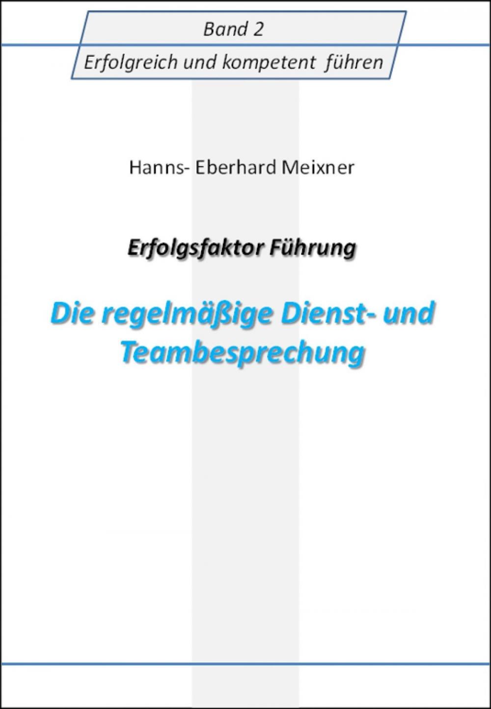 Big bigCover of Erfolgsfaktor Führung Die regelmäßige Dienst- und Teambesprechung