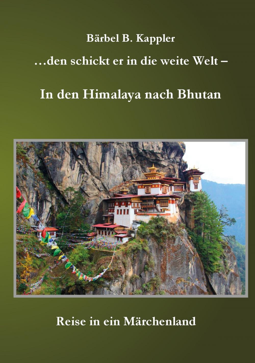 Big bigCover of ...den schickt er in die weite Welt - in den Himalaya nach Bhutan