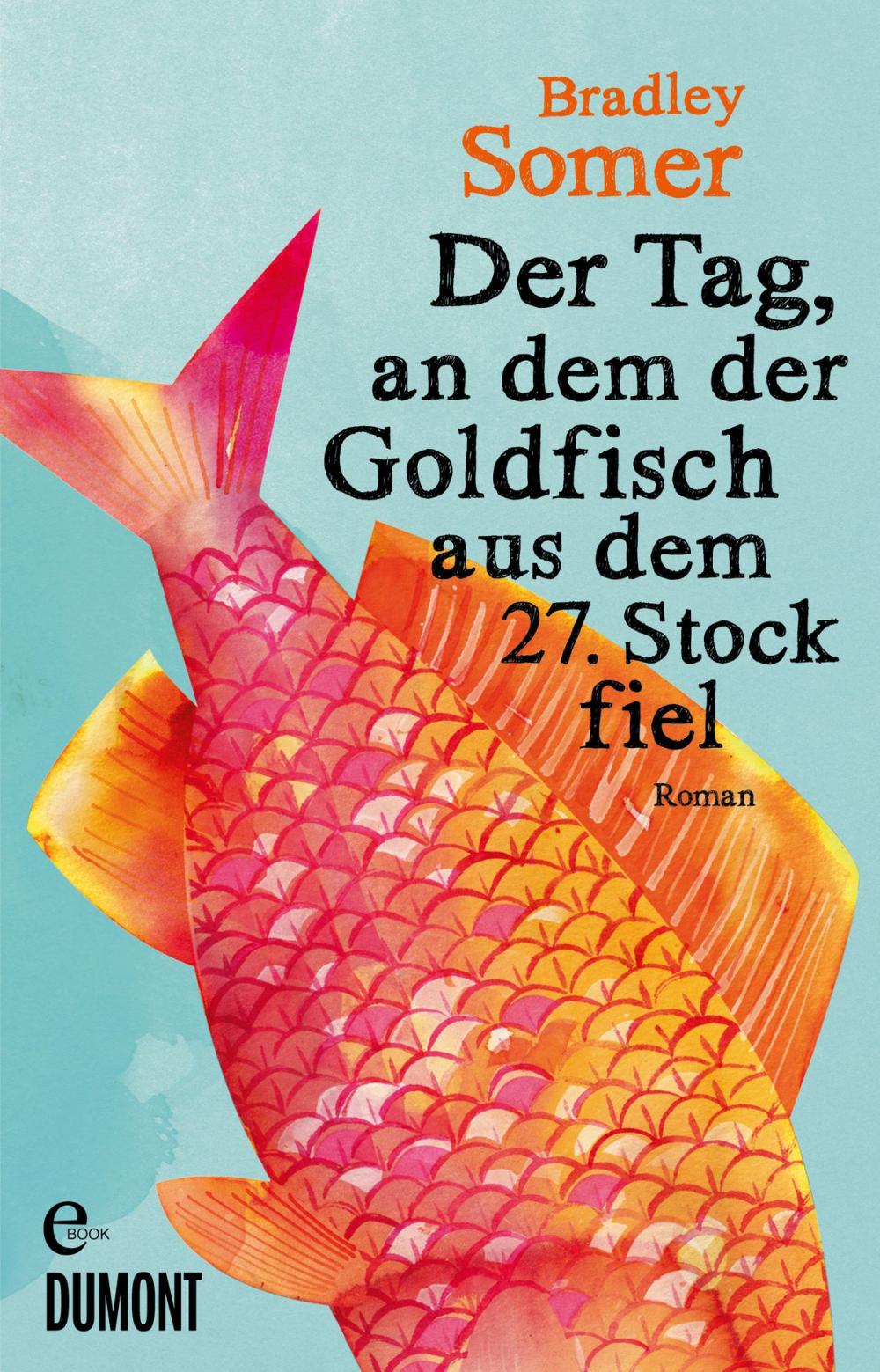 Big bigCover of Der Tag, an dem der Goldfisch aus dem 27. Stock fiel