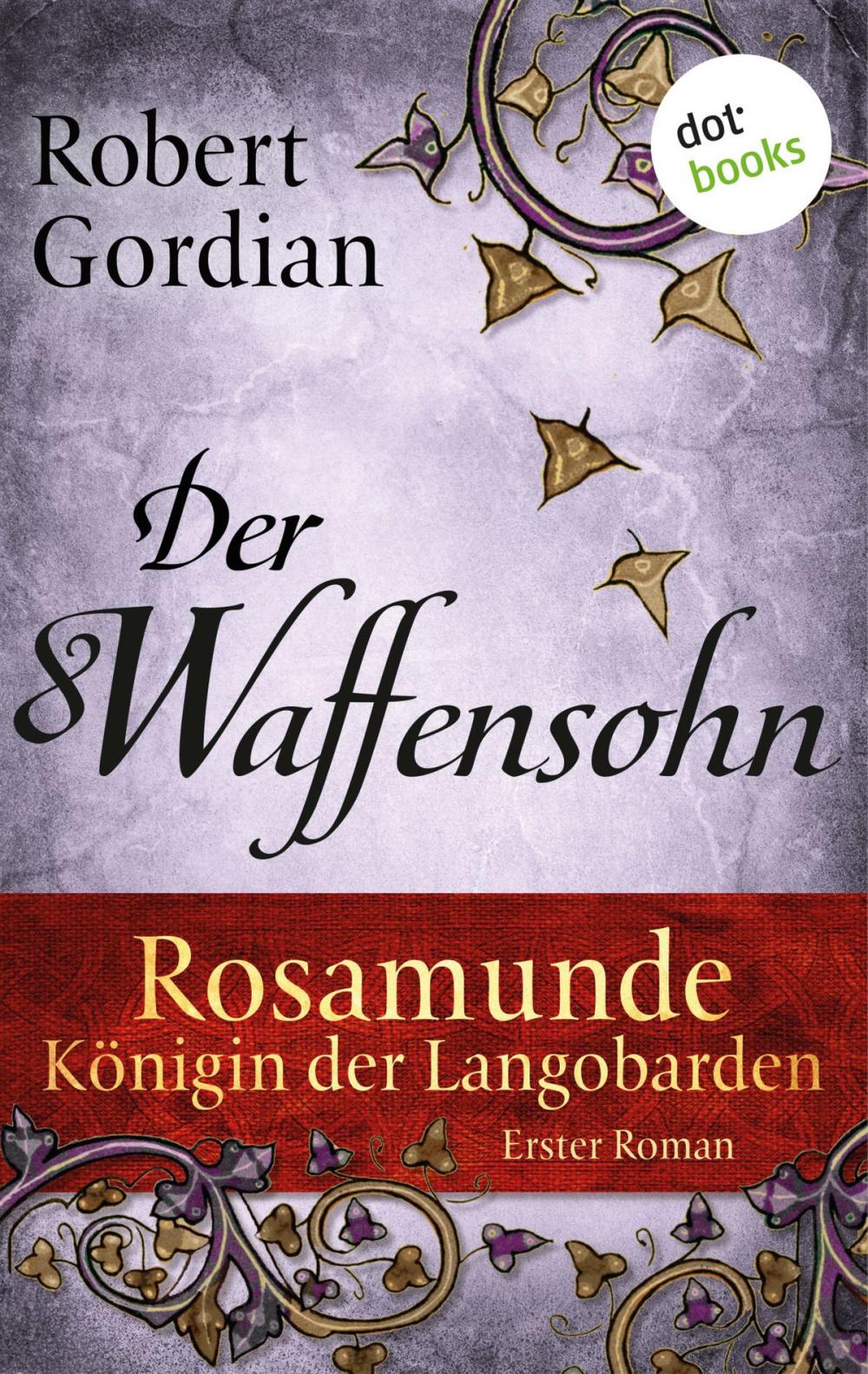 Big bigCover of Rosamunde - Königin der Langobarden - Roman 1: Der Waffensohn