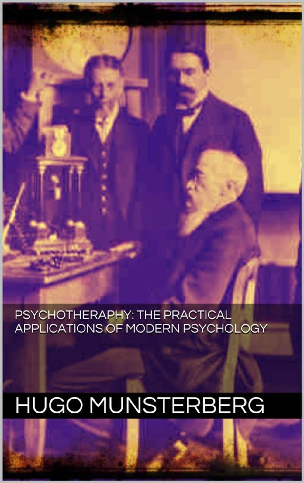 Big bigCover of PSYCHOTHERAPY: the practical applications of modern psychology