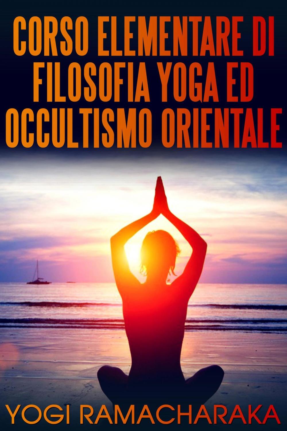 Big bigCover of CORSO ELEMENTARE DI FILOSOFIA YOGA ED OCCULTISMO ORIENTALE