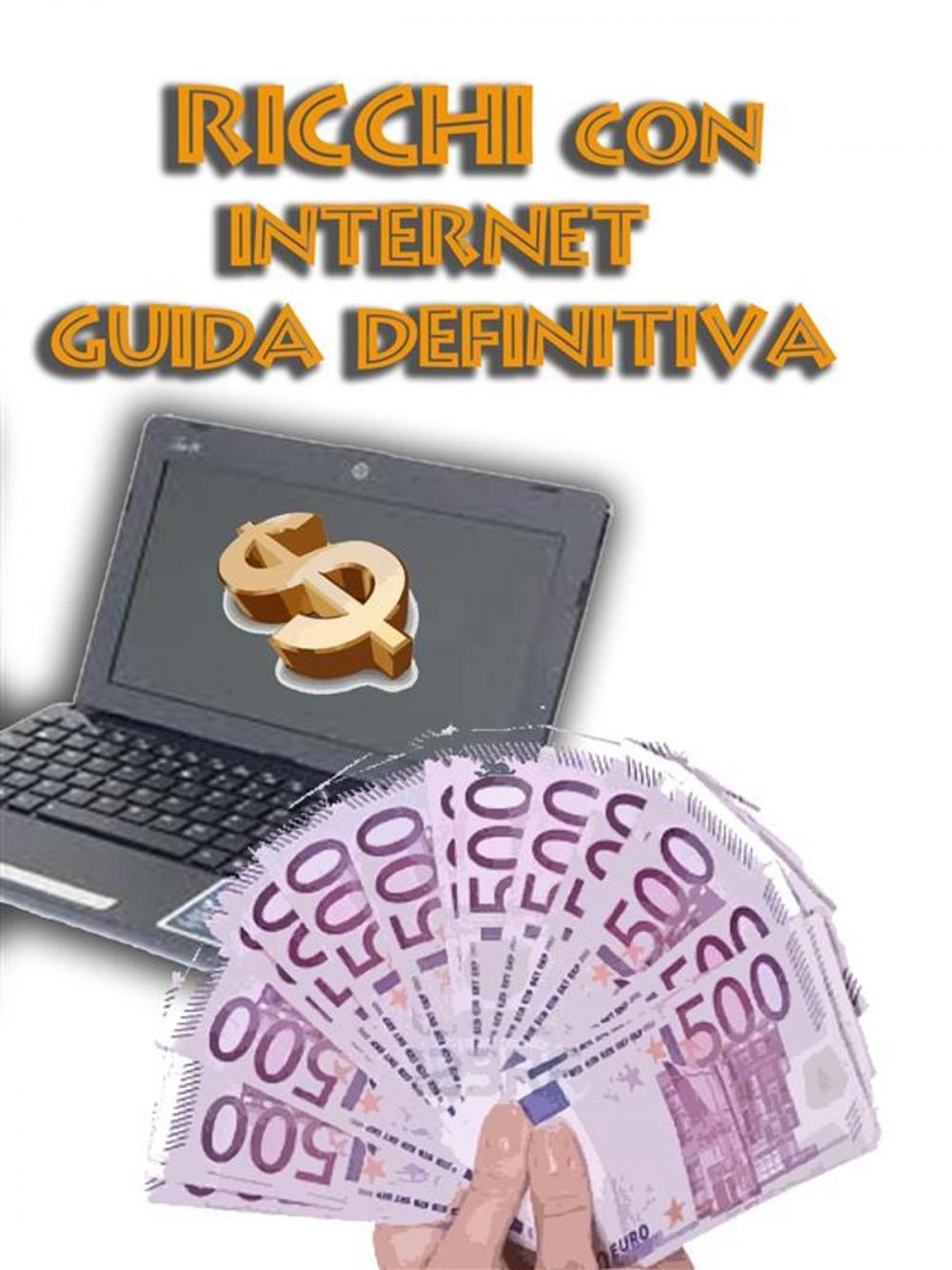 Big bigCover of Ricchi con Internet - Guida Definitiva