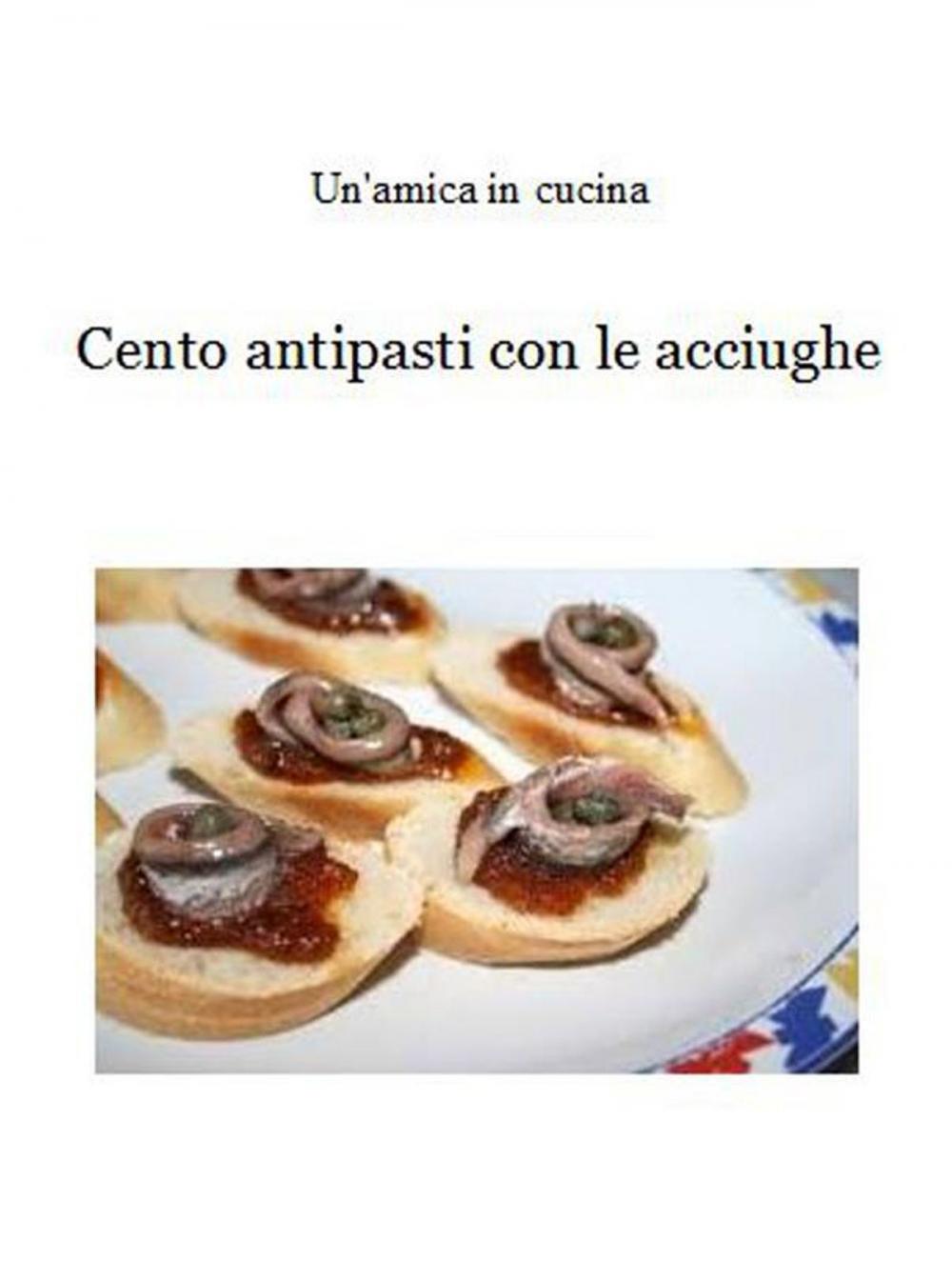 Big bigCover of Cento antipasti con le acciughe