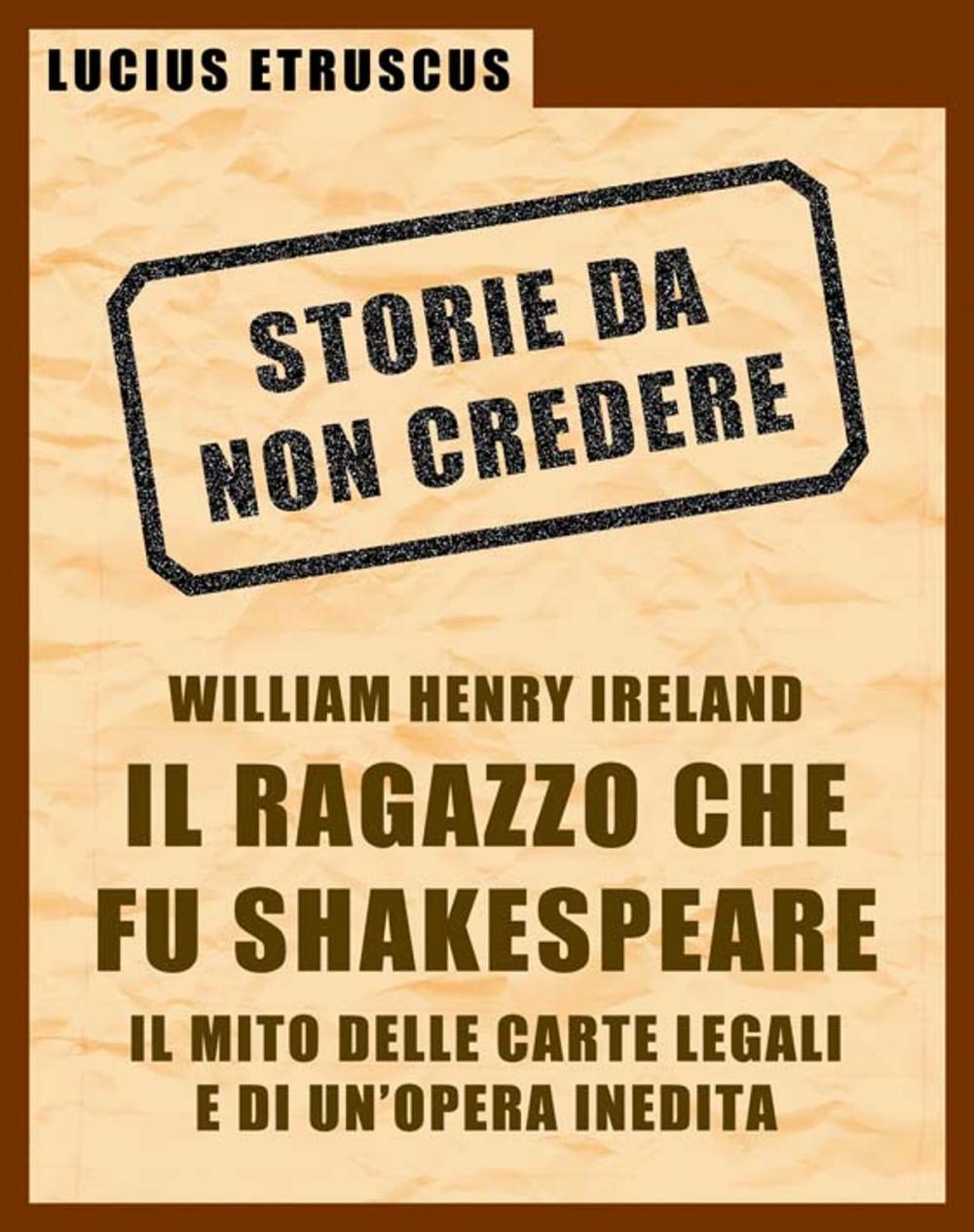 Big bigCover of Ireland, il ragazzo che fu Shakespeare (Storie da non credere 4)