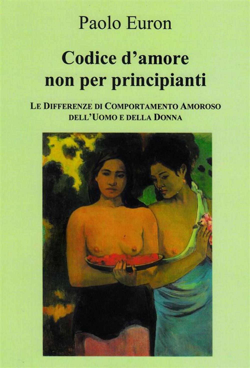 Big bigCover of CODICE D'AMORE NON PER PRINCIPIANTI. Le differenze di comportamento amoroso dell'uomo e della donna