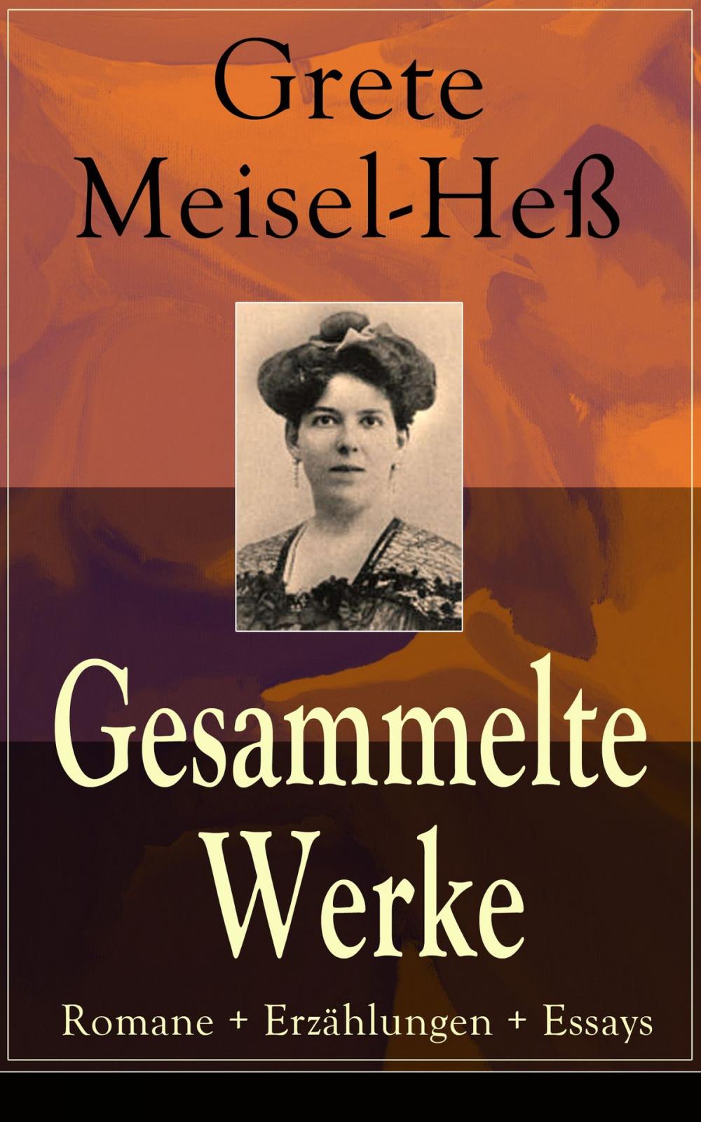 Big bigCover of Gesammelte Werke: Romane + Erzählungen + Essays