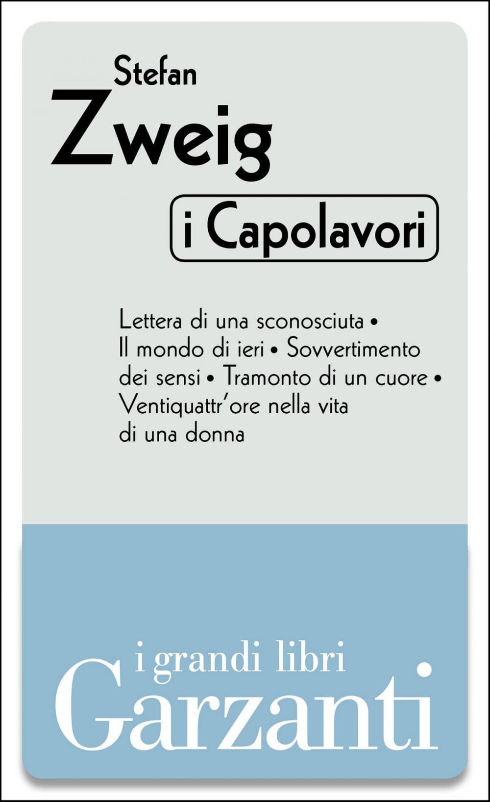 Big bigCover of I capolavori (Lettera di una sconosciuta – Il mondo di ieri – Sovvertimento dei sensi – Tramonto di un cuore – Ventiquattr'ore nella vita di una donna)