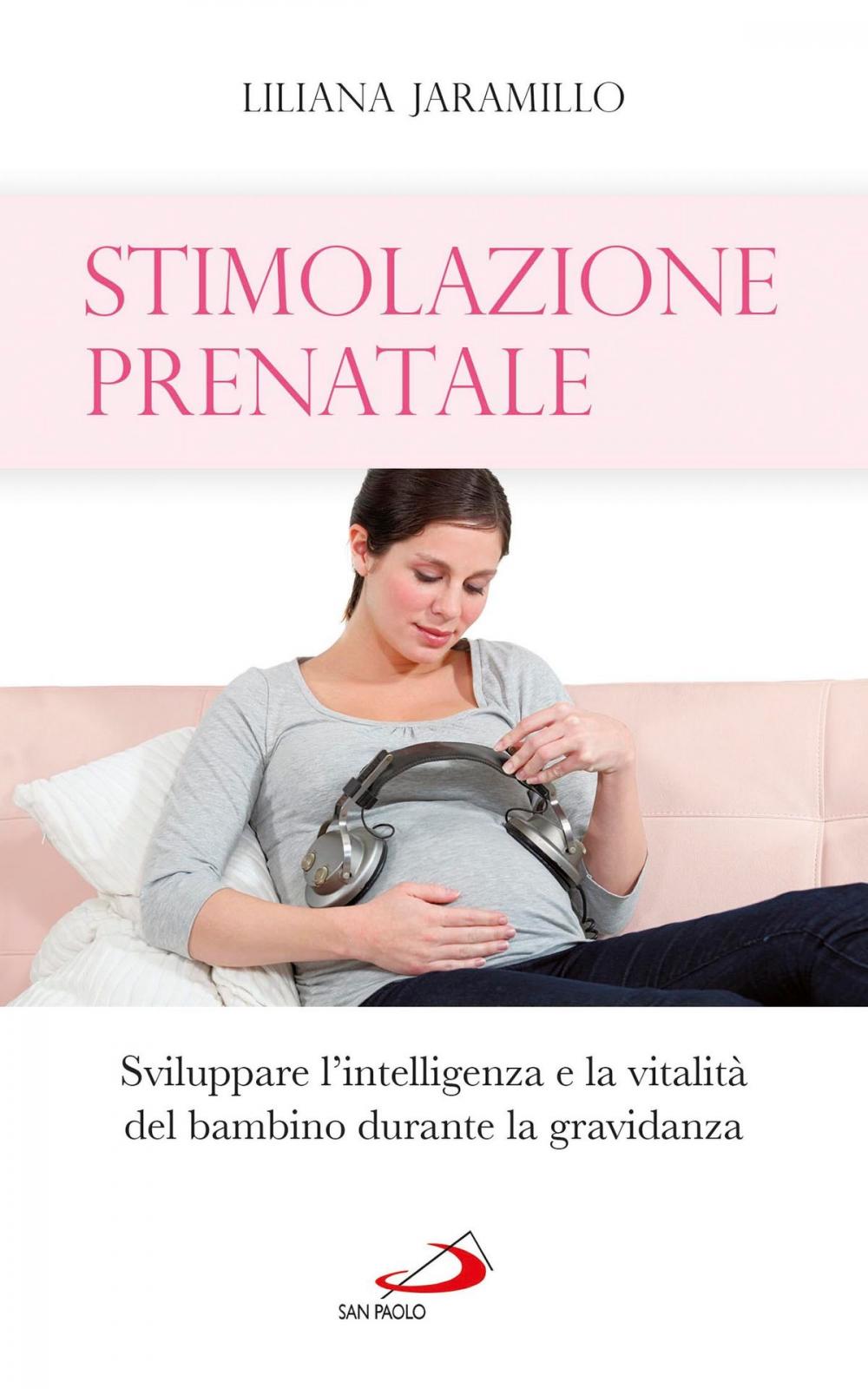 Big bigCover of Stimolazione prenatale. Sviluppare l'intelligenza e la vitalità del bambino durante la gravidanza