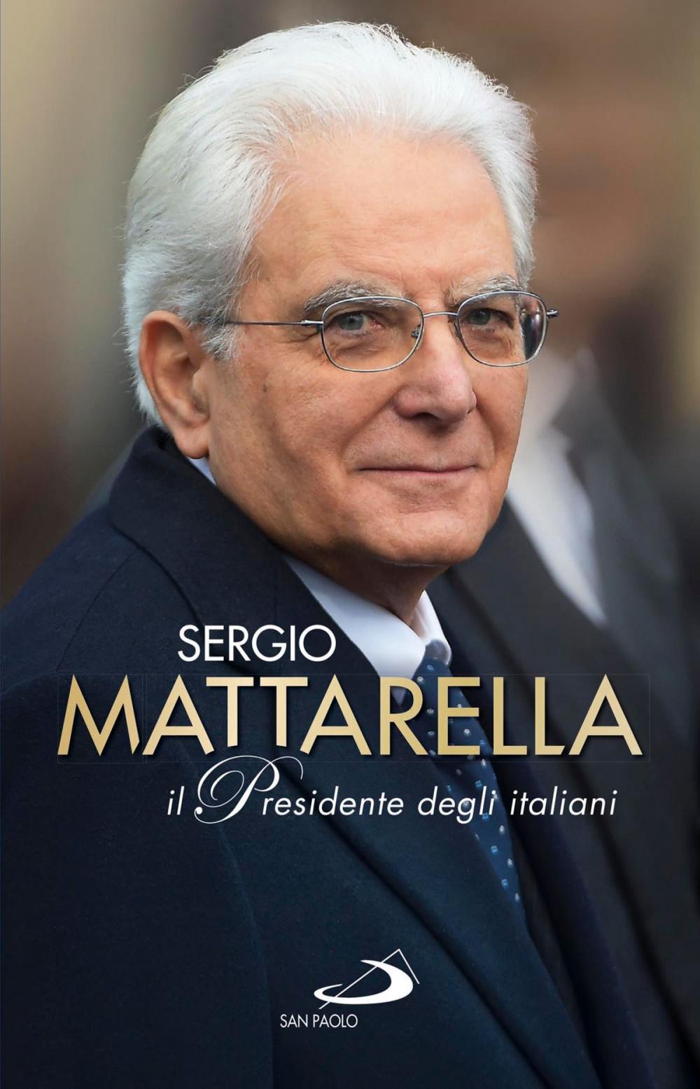 Big bigCover of Sergio Mattarella.Il Presidente degli italiani