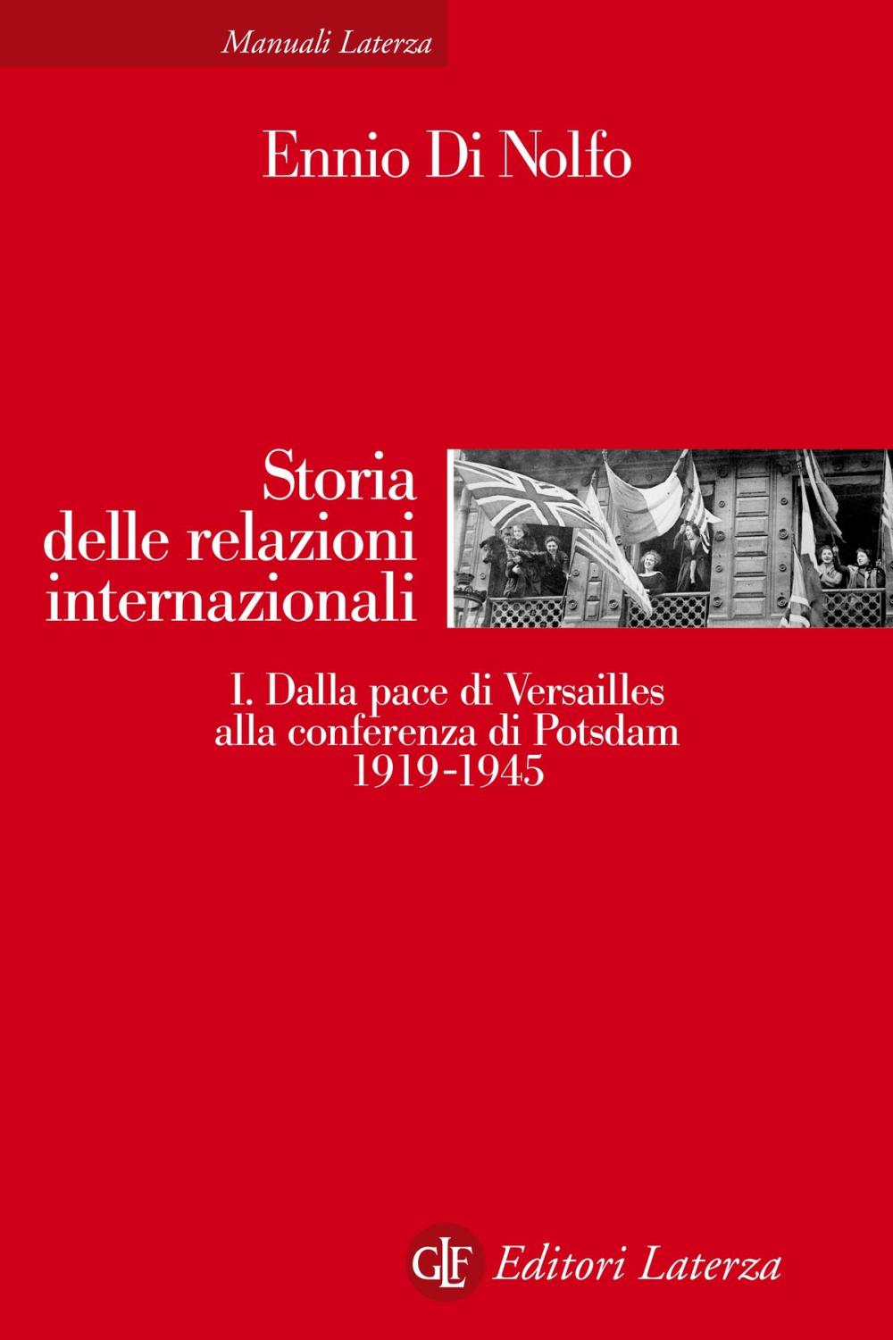 Big bigCover of Storia delle relazioni internazionali. I. Dalla pace di Versailles alla conferenza di Potsdam 1919-1945