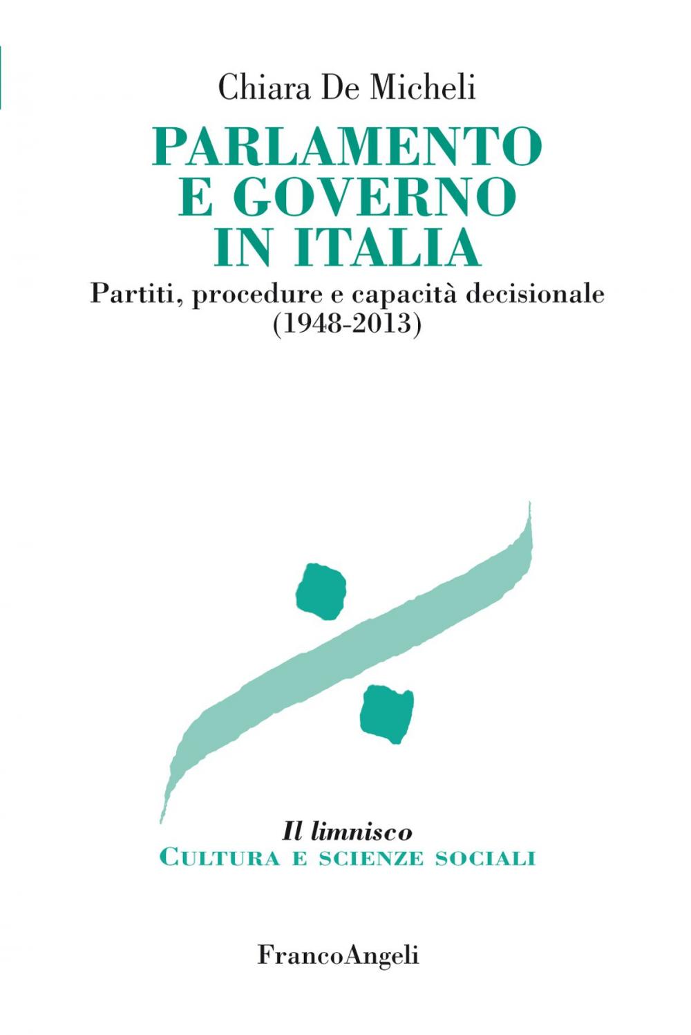 Big bigCover of Parlamento e governo in Italia. Partiti, procedure e capacità decisionale (1948-2013)