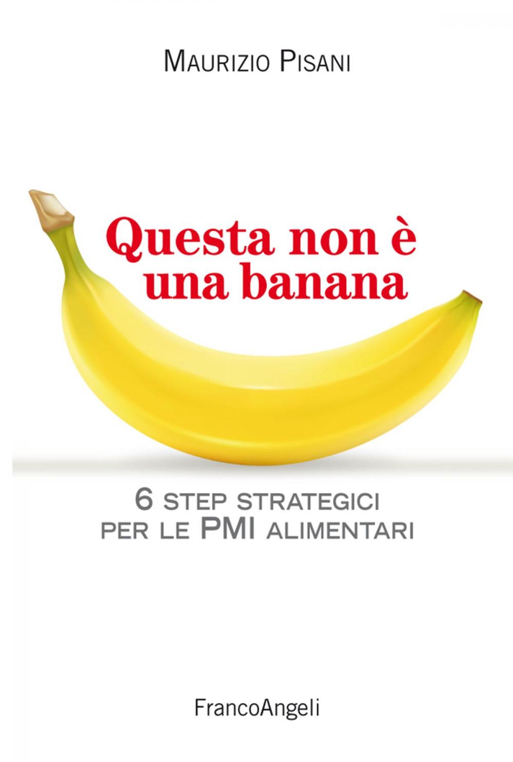 Big bigCover of Questa non è una banana. 6 step strategici per le pmi alimentari