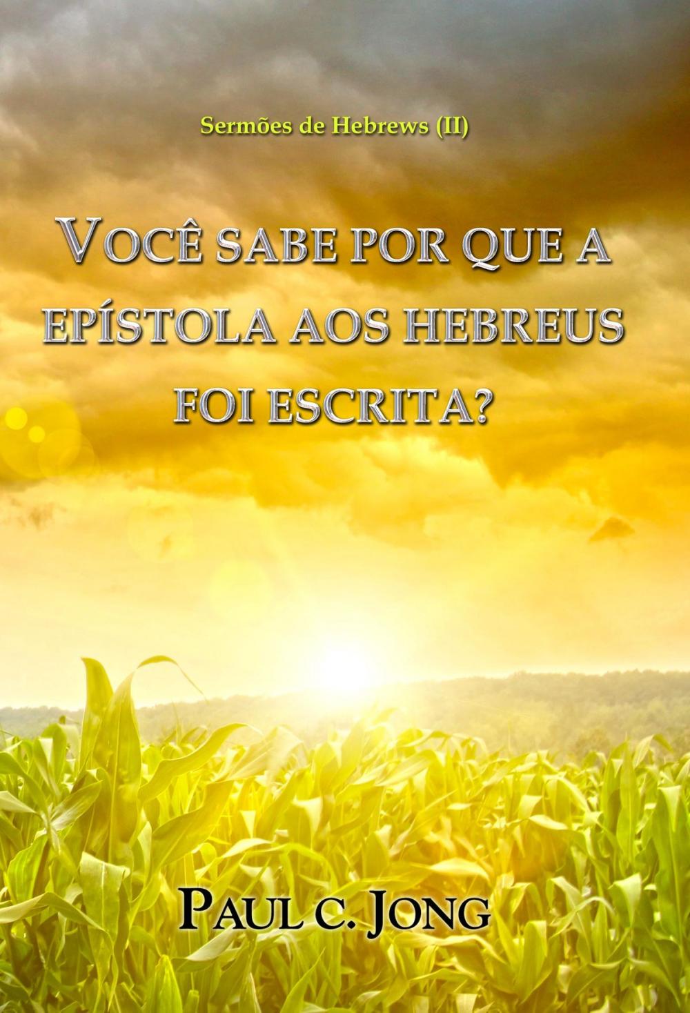 Big bigCover of VOCÊ SABE POR QUE A EPÍSTOLA AOS HEBREUS FOI ESCRITA? - Sermões de Hebrews (II)