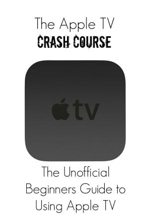 Cover of the book The Apple TV Crash Course by Lisa Brandt