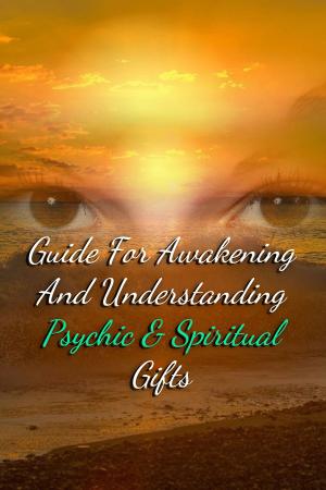 Cover of the book Guide For Awakening and Understanding Psychic & Spiritual Gifts by Margaret Merrison