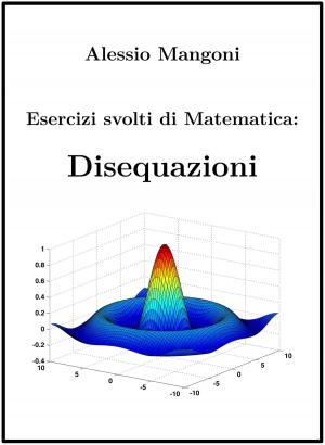 bigCover of the book Esercizi Svolti di Matematica: Disequazioni by 