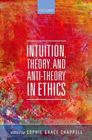 bigCover of the book Intuition, Theory, and Anti-Theory in Ethics by 