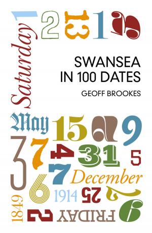 Cover of the book Swansea in 100 Dates by Robert Gardner, Sir John Major