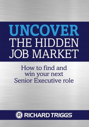 Cover of the book Uncover the Hidden Job Market by 