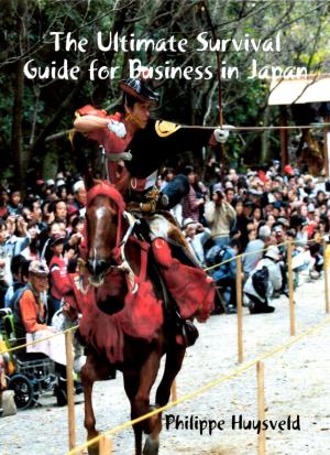 Cover of the book The Ultimate Survival Guide for Business in Japan by Antoine Galland
