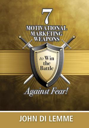 Cover of the book *7* Motivational Marketing Weapons Against Fear! by Jacquelyn Lynn