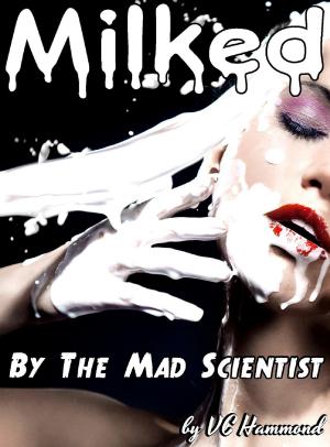 bigCover of the book Milked by the Mad Scientist by 