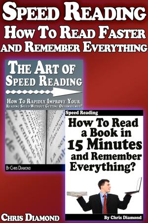 Cover of the book Speed Reading: How To Read Faster and Remember Everything? by Greg Norton