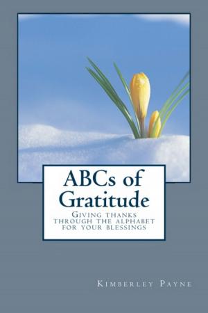 Book cover of ABCs of Gratitude: Giving thanks through the alphabet for your blessings