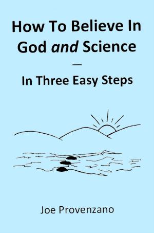bigCover of the book How to Believe in God and Science: In Three Easy Steps by 