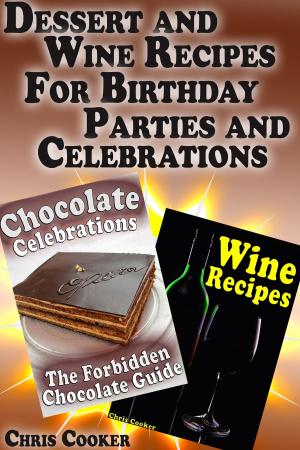 Cover of Dessert and Wine Recipes For Birthday Parties and Celebrations