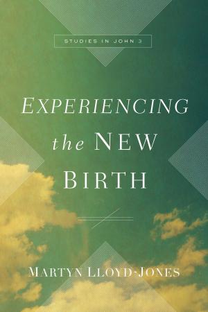 Cover of the book Experiencing the New Birth by Nancy Guthrie