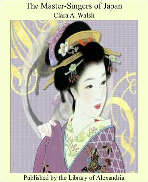 Cover of the book The Master-Singers of Japan by Honore de Balzac