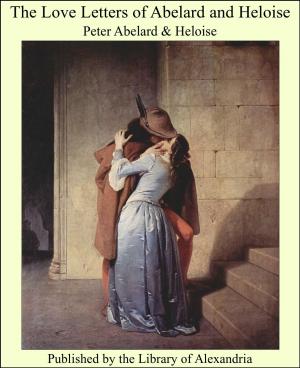 Cover of the book The Love Letters of Abelard and Heloise by Roger Bacon