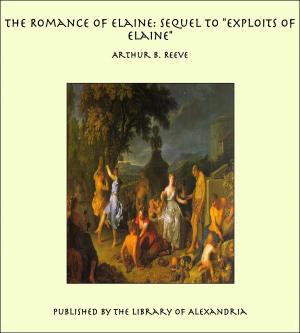Cover of the book The Romance of Elaine: Sequel to "Exploits of Elaine" by Daniel Garrison Brinton