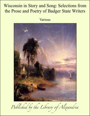 Cover of the book Wisconsin in Story and Song: Selections from the Prose and Poetry of Badger State Writers by Augusta Jane Evans