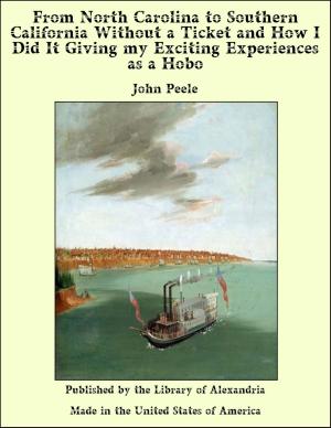 Cover of the book From North Carolina to Southern California Without a Ticket and How I Did It Giving my Exciting Experiences as a Hobo by Daniel Garrison Brinton
