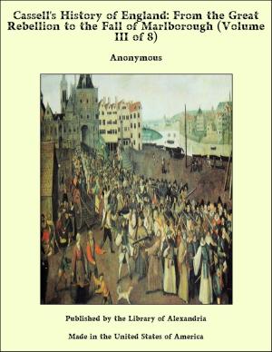 Cover of the book Cassell's History of England: From the Great Rebellion to the Fall of Marlborough (Volume III of 8) by Fyodor Mikhailovich Dostoyevsky