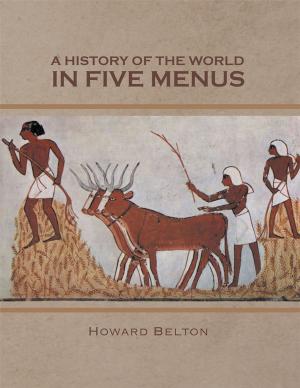 Cover of the book A History of the World in Five Menus by James Lloyd
