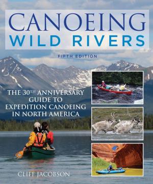Cover of the book Canoeing Wild Rivers by Johnny Molloy