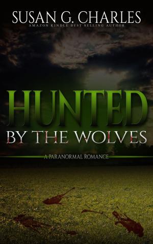 Cover of the book Hunted By The Wolves: A Paranormal Romance by Cynthia A. Hudson