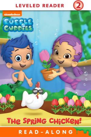 Book cover of The Spring Chicken! (Bubble Guppies)