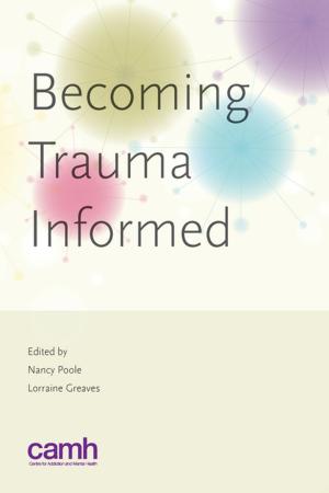 Cover of the book Becoming Trauma Informed by David S. Goldbloom, MD, FRCPC, Jon Davine, MD, CCFP, FRCPC