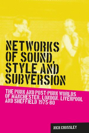 Cover of the book Networks of Sound, Style and Subversion by Brian Baker